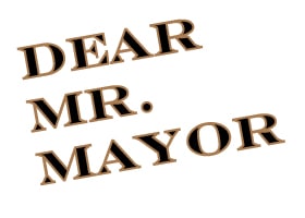 dear_mr_mayor Why are we Creating a District?