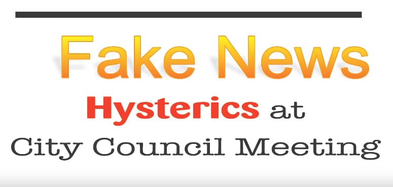 "Fake" News Hysterics At Council Meeting