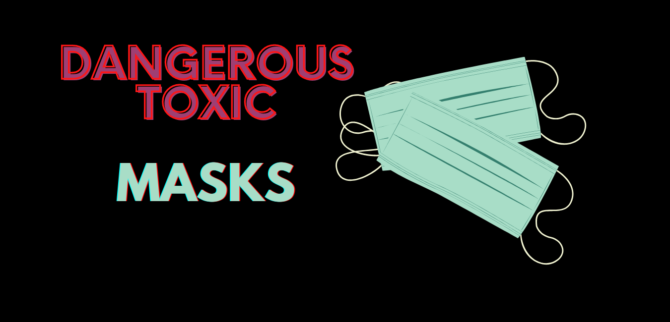 Dangerous Toxic Face Masks